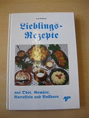 Lieblingsrezepte aus Obst, Gemüse, Kartoffeln und Vollkorn Cooking & Enjoying
