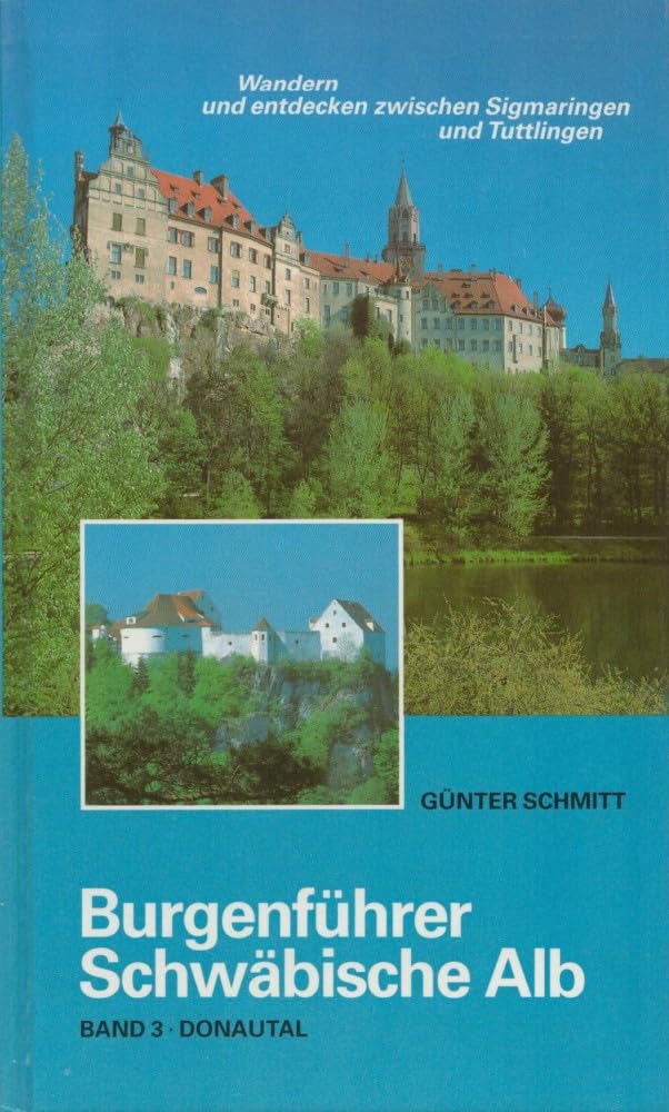 Burgenführer Schwäbische Alb / Burgenführer Band 3: Donautal. Wandern und entdecken zwischen Sigmaringen und Tuttlingen Travel Books