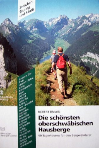 Die schönsten oberschwäbischen Hausberge. 60 Tagestouren für den Bergwanderer zwischen Säuling und Säntis Books