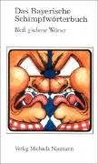 Das Bayerische Schimpfwörterbuch. Bloß g'scherte Wörter Humour & Satire