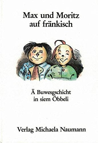 Max und Moritz auf fränkisch - Ä Buwesgschicht in siem Öbbeli Film, Art & Culture