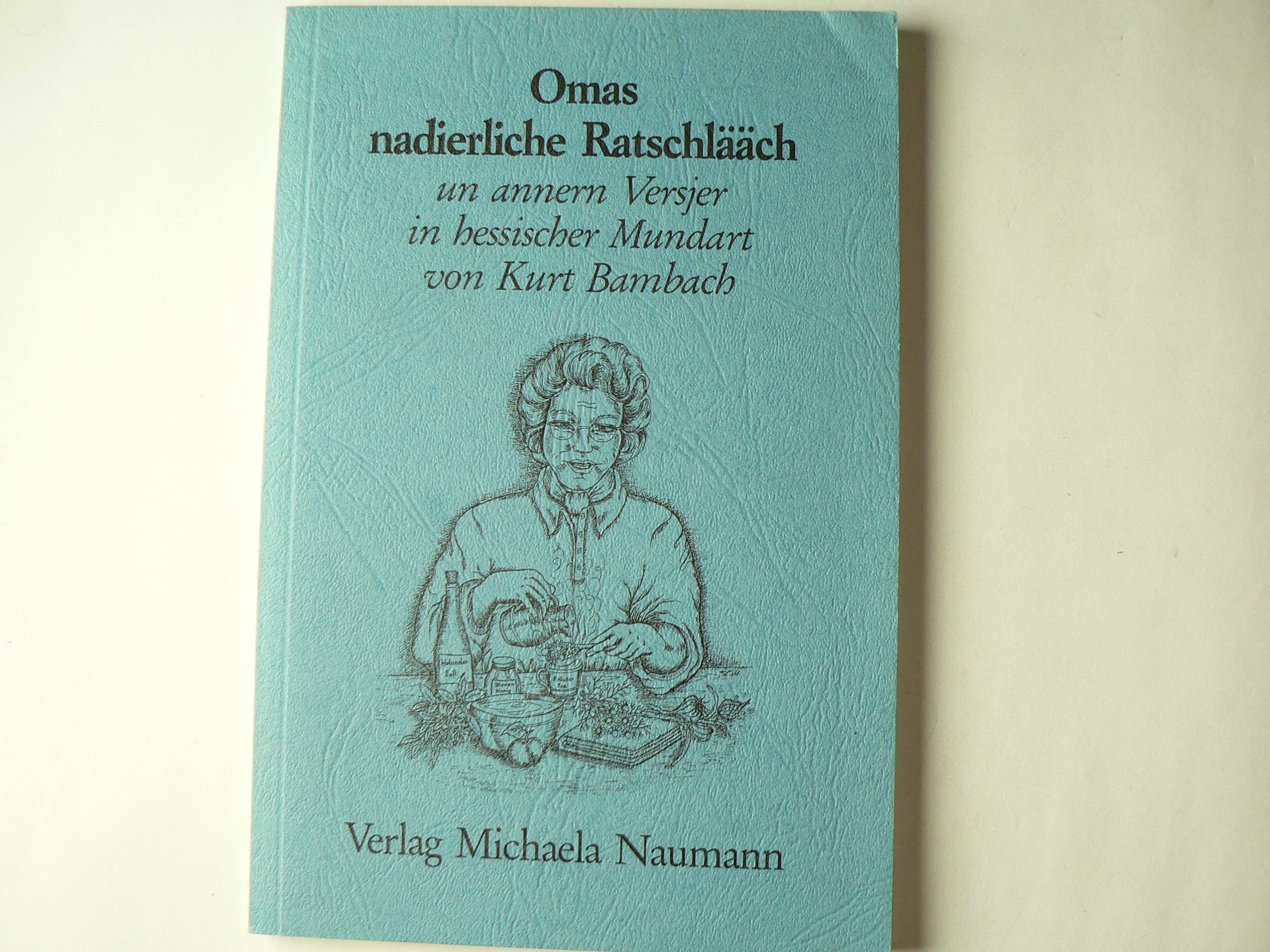 Omas nadierliche Ratschlääch: Un annern Versjer in hessischer Mundart Contemporary literature