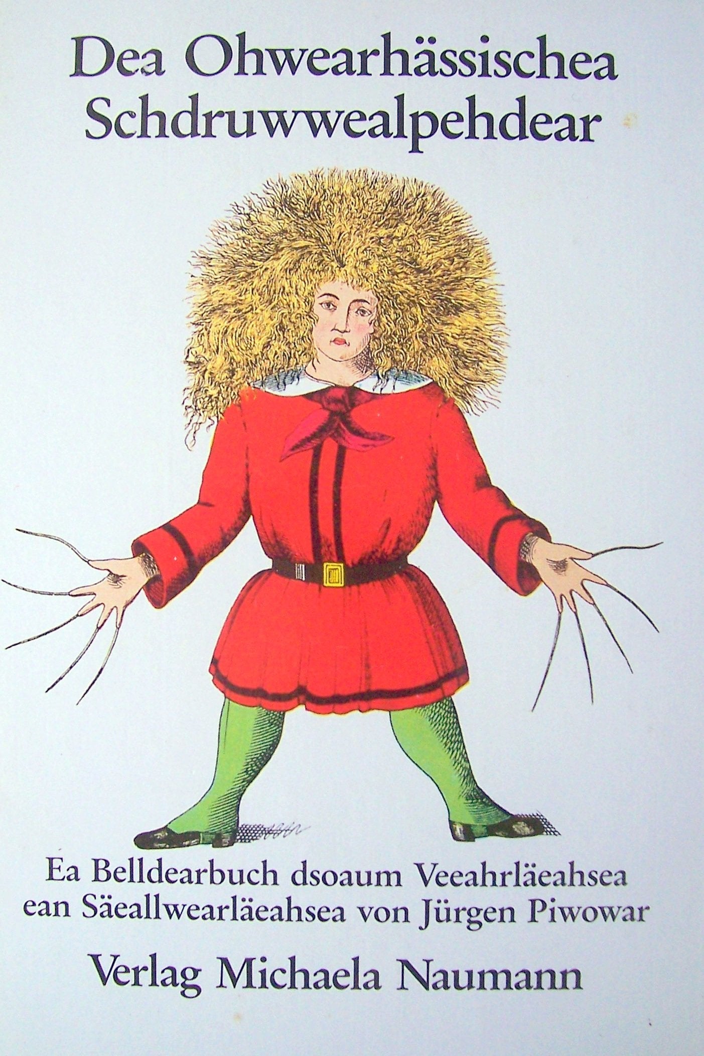 Dea ohwearhässischea Schdruwwealpehdear: Ea Belldearbuch dsoaum Veeahrläeahsea ean Säeallwearläeahsea Children's books