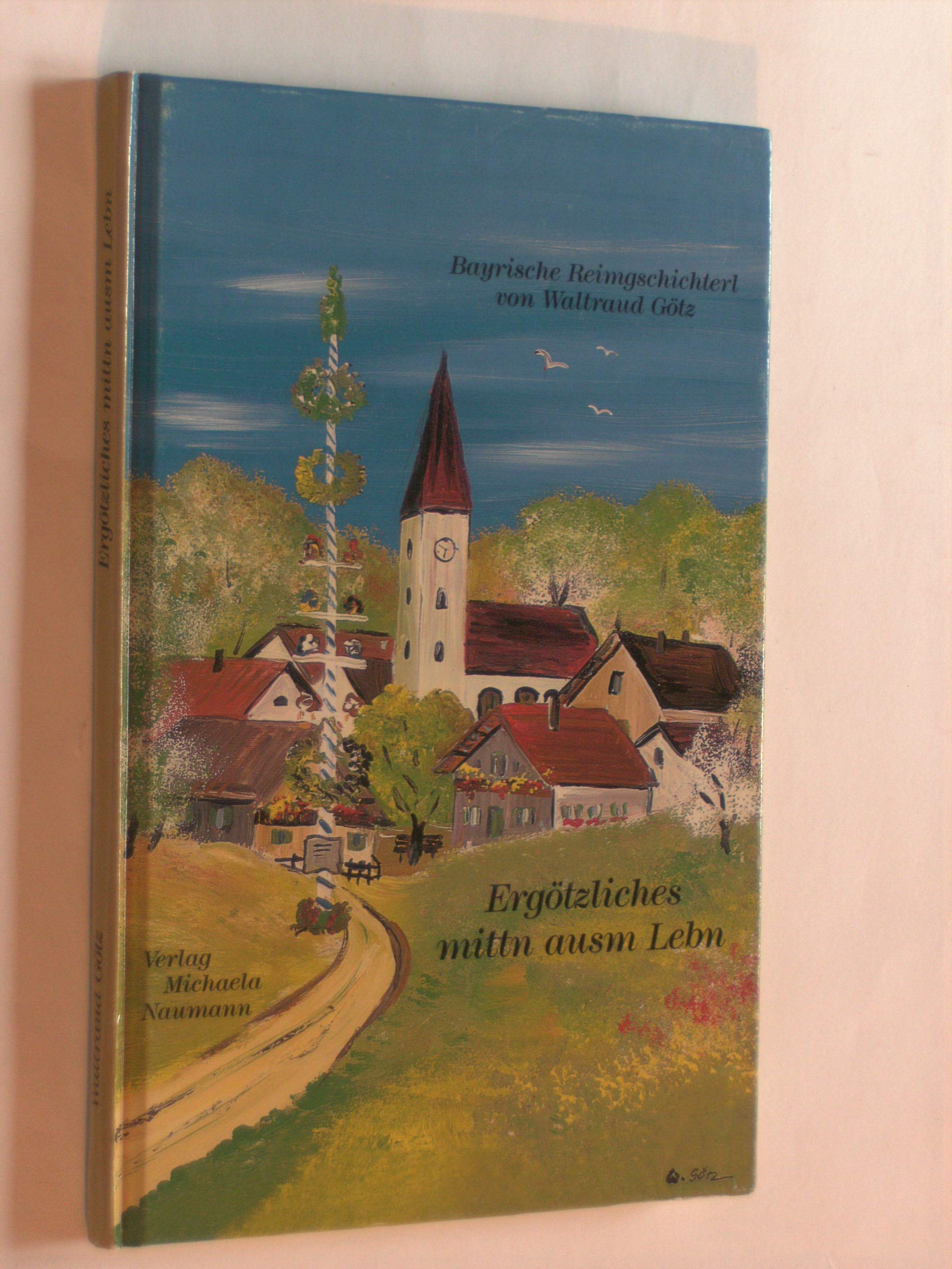 Ergötzliches mittn ausm Lebn: Bayrische Reimgschichterl Books