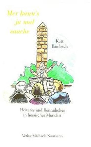 Mer kann's ja mal saache: Heiteres und Besinnliches in hessischer Mundart Contemporary literature