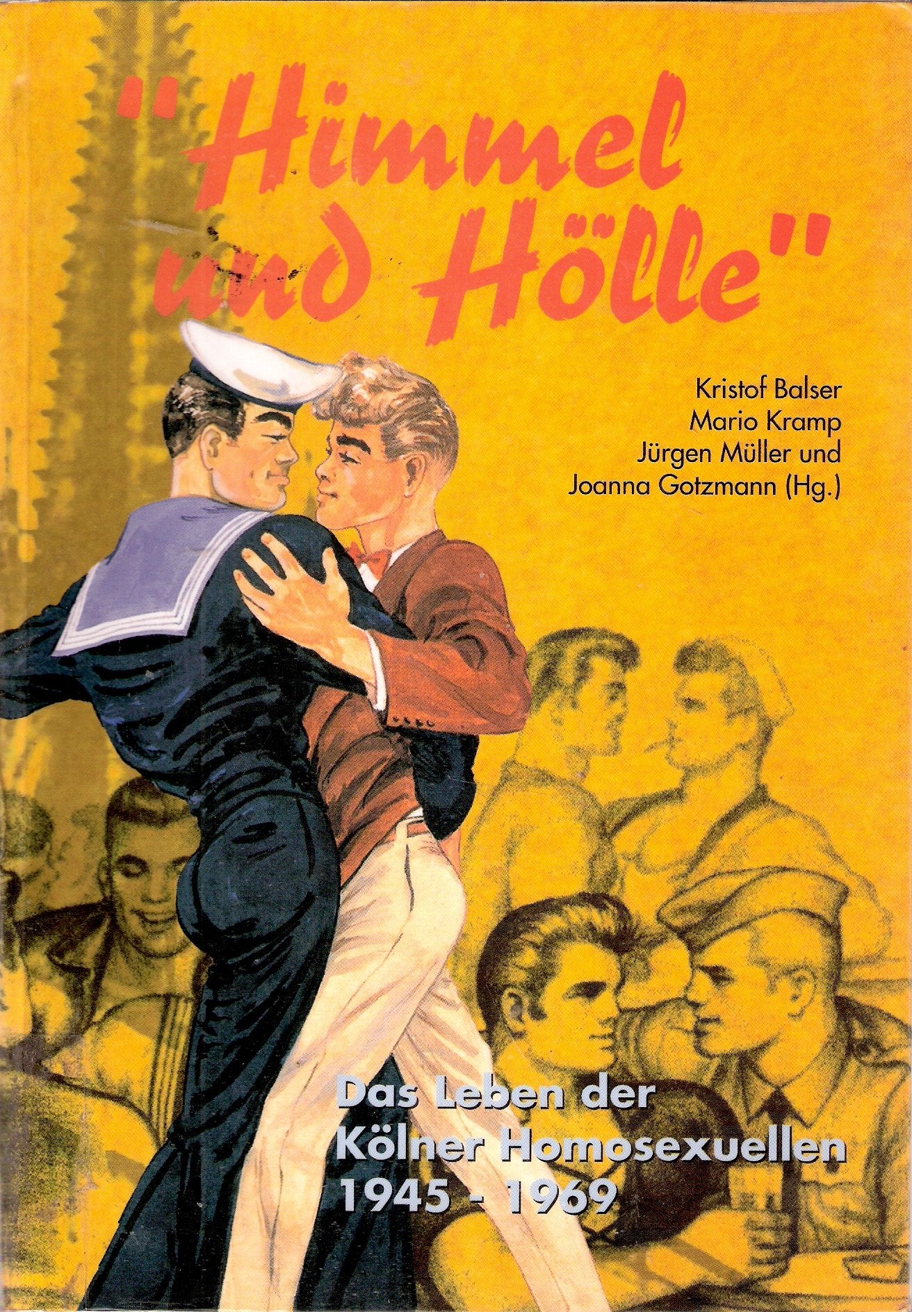 Himmel und Hölle. Das Leben der Kölner Homosexuellen 1945 - 1969 Books