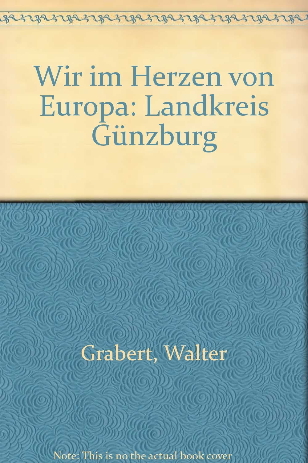 Wir im Herzen von Europa: Landkreis Günzburg Books