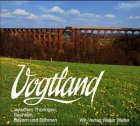 Vogtland: Zwischen Thüringen, Sachsen, Böhmen und Bayern Travel