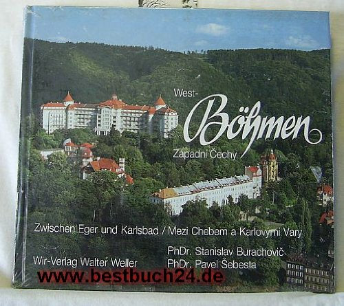 West-Böhmen. Zapadni Cechy: Zwischen Eger und Karlsbad. Text dtsch.-tschech. Books