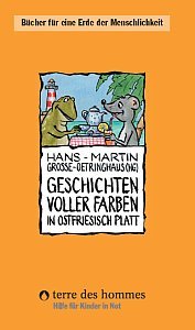 Geschichten voller Farben in Ostfriesisch Platt (Bücher für eine Erde der Menschlichkeit) Politics & History