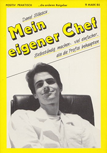 Mein eigener Chef. Selbständig machen - viel einfacher, als die Profis behaupten Books
