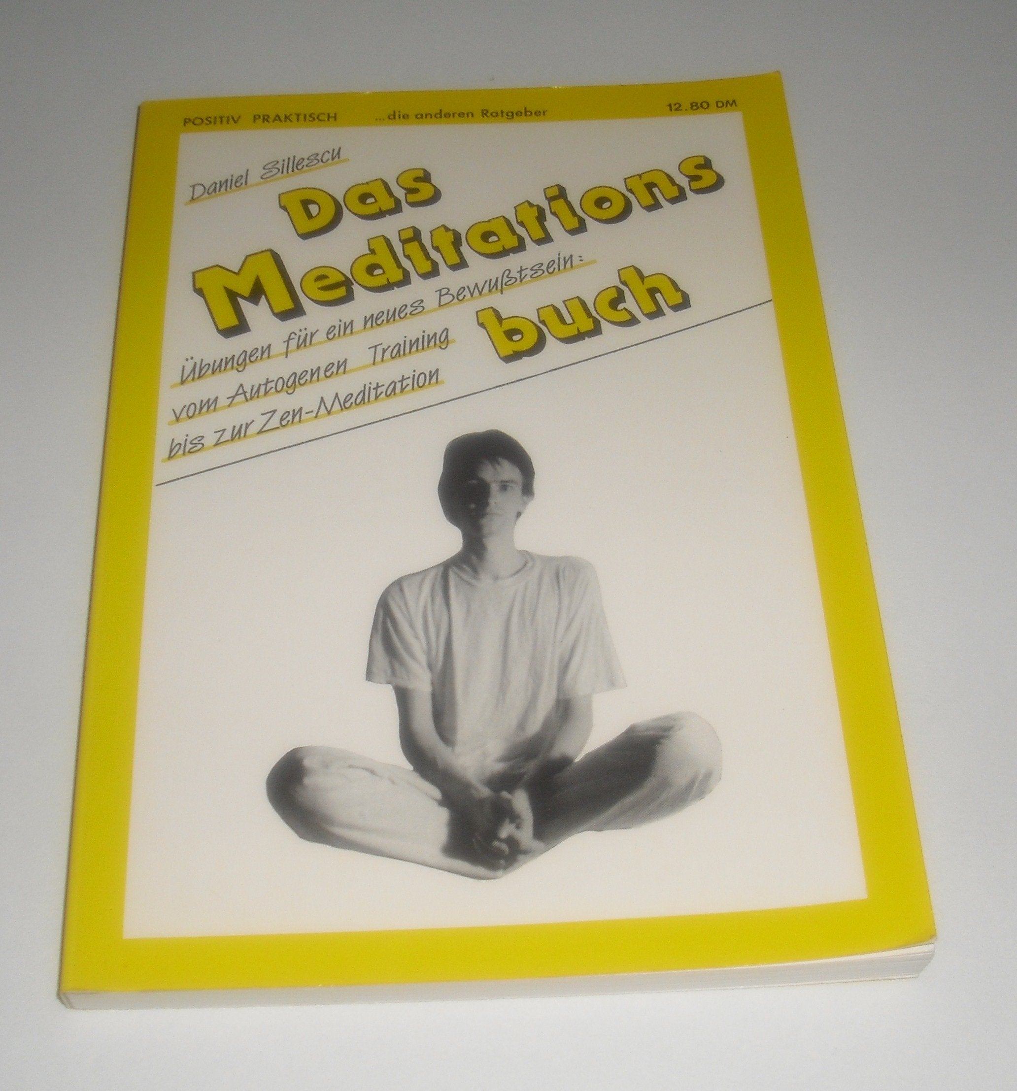 Das Meditationsbuch. Übungen für ein neues Bewusstsein: Vom Autogenen Training bis zur Zen-Meditation Lifestyle
