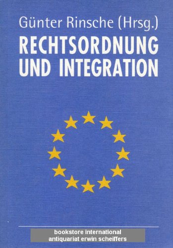 Rechtsordnung und Integration: Probleme und Perspektiven der Rechts- und Innenpolitik in Europa und im wiedervereinigten Deutschland Books