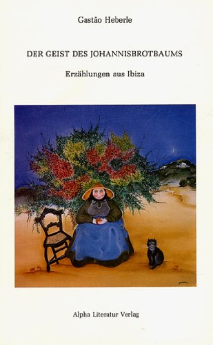 Der Geist des Johannisbrotbaums. Erzählungen aus Ibiza Books