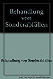 Behandlung von Sonderabfällen (Technik, Wirtschaft, Umweltschutz) Books