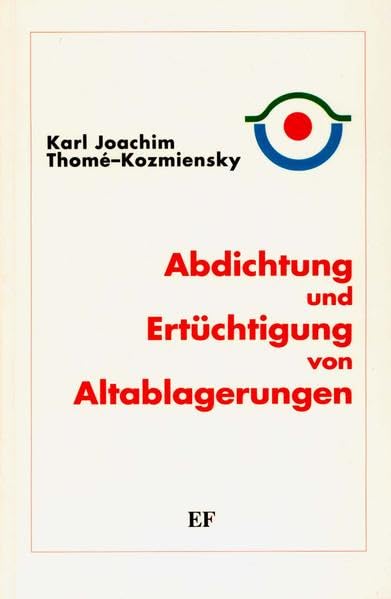 Abdichtung und Ertüchtigung von Altablagerungen: Vorträge der Fachtagung vom 7.-9. Juni 1993 Law