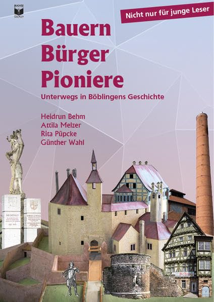 Bauern Bürger Pioniere: unterwegs in Böblingens Geschichte Reference Books