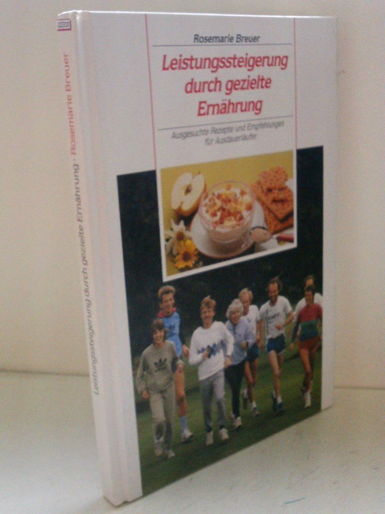 Leistungssteigerung durch gezielte Ernährung - Ausgesuchte Rezepte udn Empfehlungen für Ausdauerläufer Books