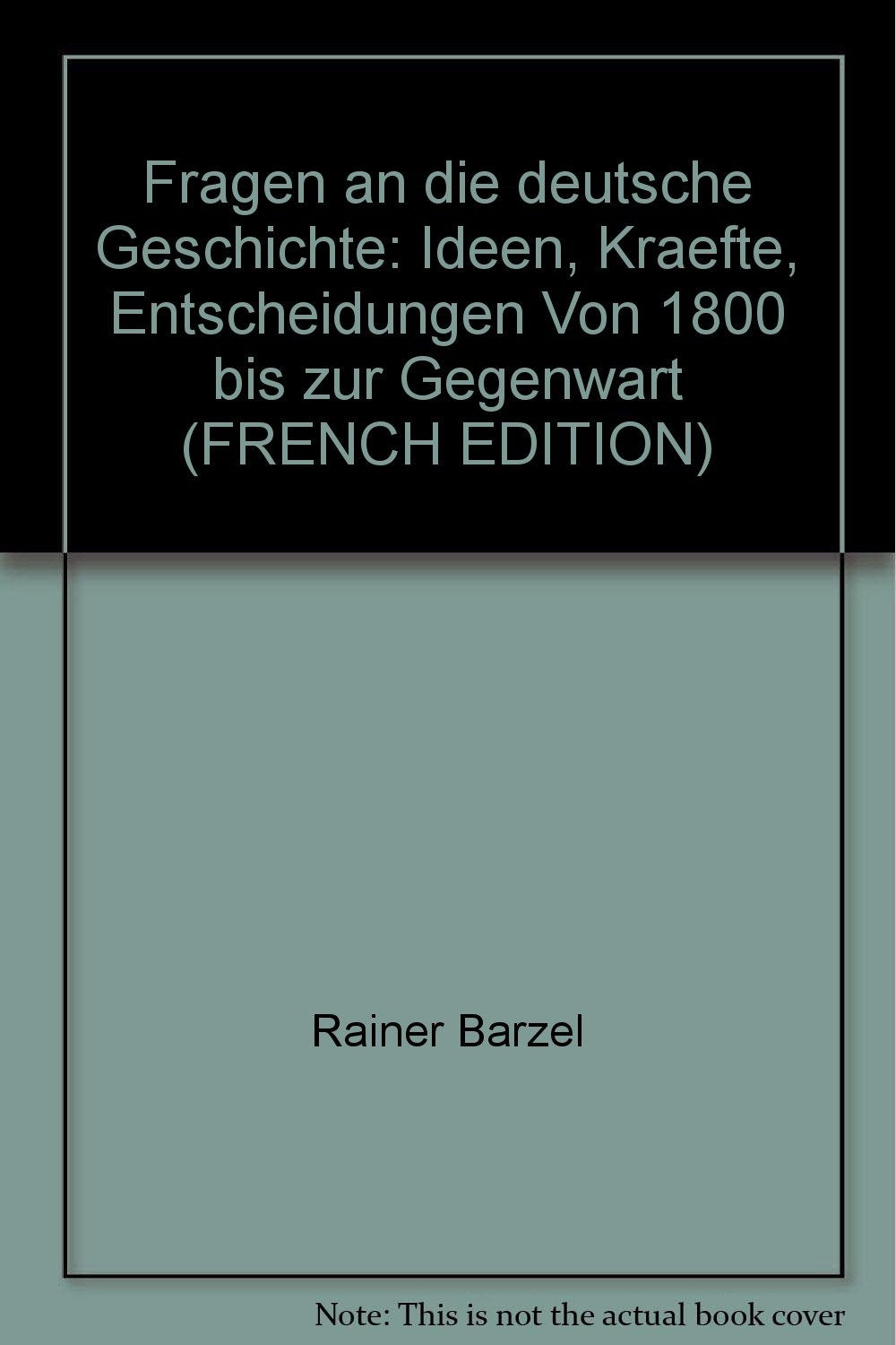 Fragen an die deutsche Geschichte: Ideen, Kraefte, Entscheidungen Von 1800 bis zur Gegenwart (FRENCH EDITION) Books