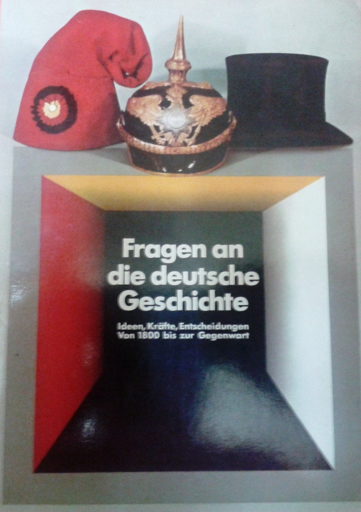 Fragen an die deutsche Geschichte. Ideen, Kräfte, Entscheidungen von 1800 bis zur Gegenwart Politics & History