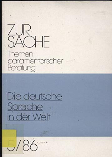 Die Deutsche Sprache in der Welt: Offentliche Anhorung des Auswartigen Ausschusses am 18. Juni 1986 und Aussprache im Plenum des Deutschen Bundestages (Zur Sache) (German Edition) book
