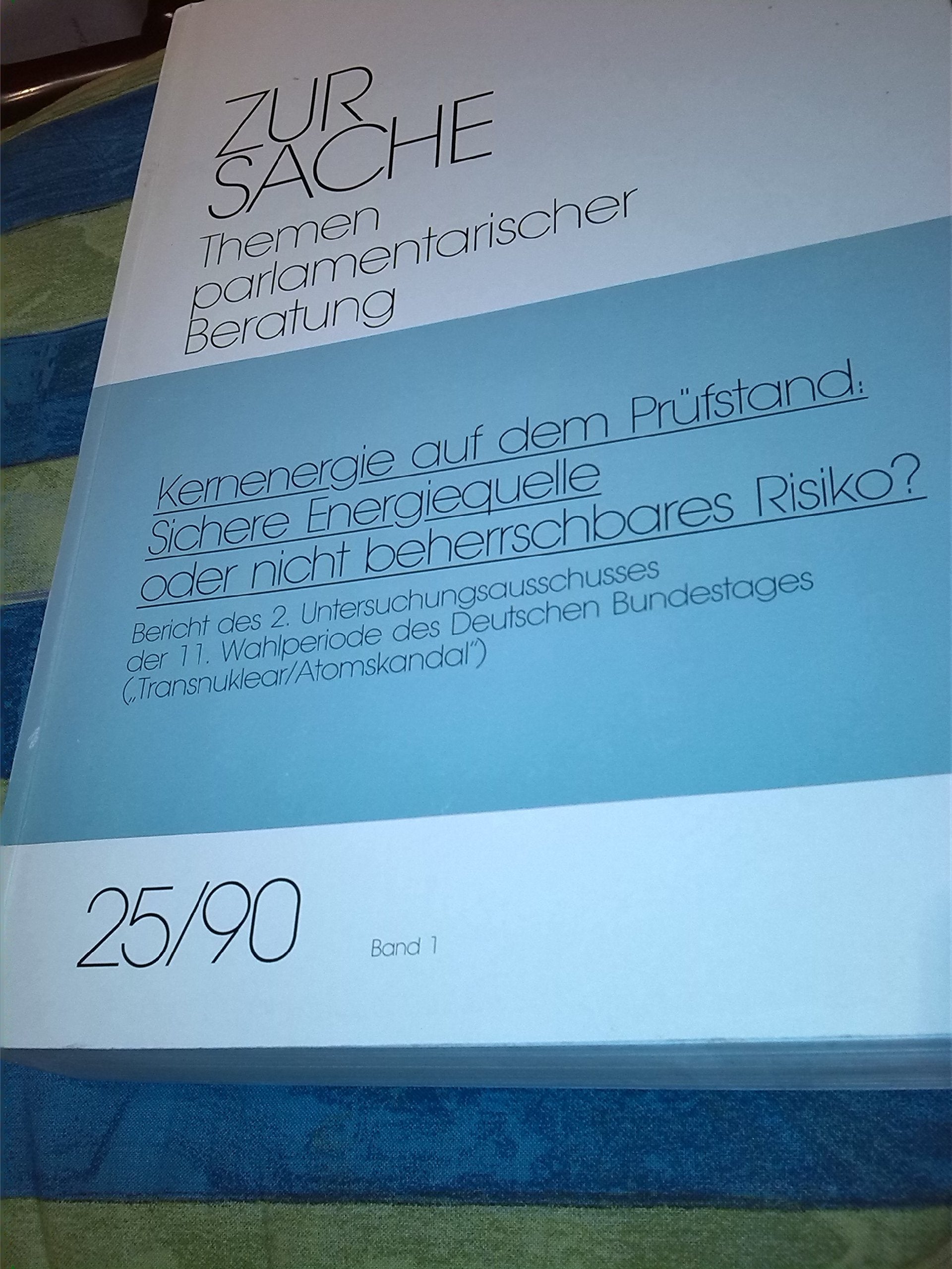 Kernenergie auf dem Prüfstand: Sichere Energiequelle oder nicht beherrschbares Risiko?. Bericht des 2. Untersuchungsausschusses der 11. Wahlperiode ... ("Transnuklear /Atomskandal"), Nr 25/90 Books