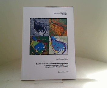 Satellitenbasierte Analyse der Morphodynamik grosser Fliessgewässer als Teil einer integrierten Hochwasservorsorge: am Beispiel des Oderhochwassers ... Institut der Universität des Saarlandes) Natural Sciences