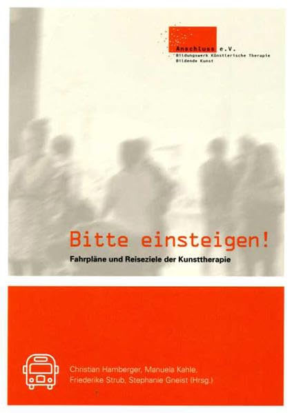 Bitte einsteigen!: Fahrpläne und Reiseziele der Kunsttherapie Psychology