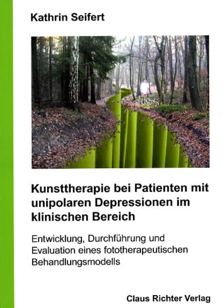 Kunsttherapie bei Patienten mit unipolaren Depressionen im klinischen Bereich: Entwicklung, Durchführung und Evaluation eines fototherapeutischen Behandlungsmodells Health, Nutrition & Fitness