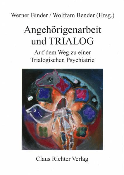 Angehörigenarbeit und Trialog: Auf dem Wege zu einer Trialogischen Psychiatrie Medicine