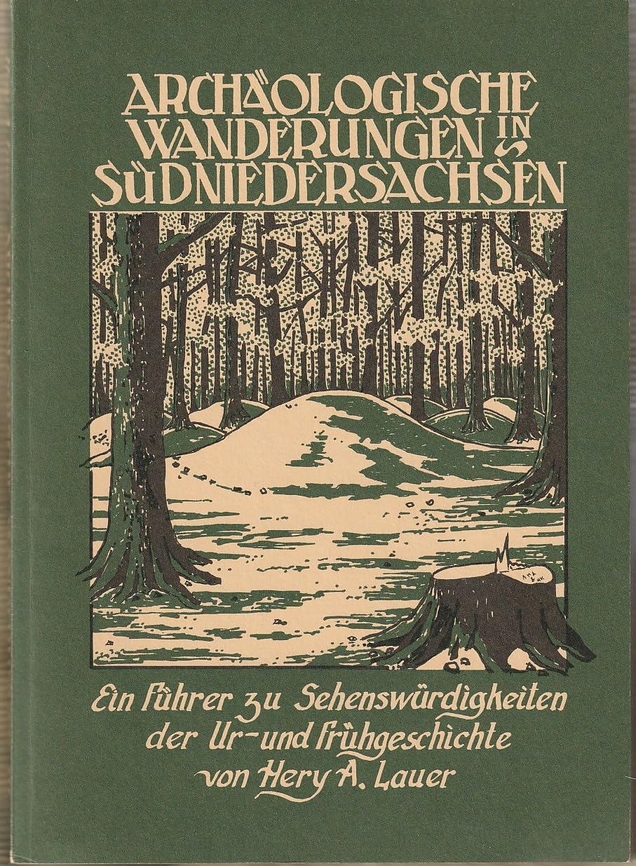 Archäologische Wanderungen in Südniedersachsen: Ein Führer zu Sehenswürdigkeiten der Ur- und Frühgeschichte Natural Sciences