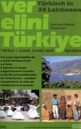 Ver elini Türkiye. Türkei - Land, Leute und Sprache. Türkisch in 24 Lektionen: Ver elini Türkiye, Lehrbuch Foreign Languages ​​& Dictionaries