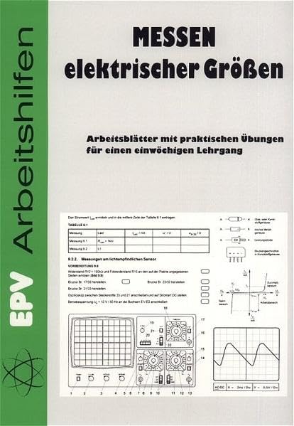 Messen elektrischer Grössen: Arbeitsblätter mit praktischen Übungen für einen einwöchigen Lehrgang (EPV - Arbeitshilfen) Business, Finance & Career