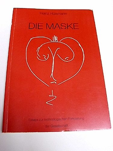 Die Maske: Essays zur technologischen Formierung der Gesellschaft Books
