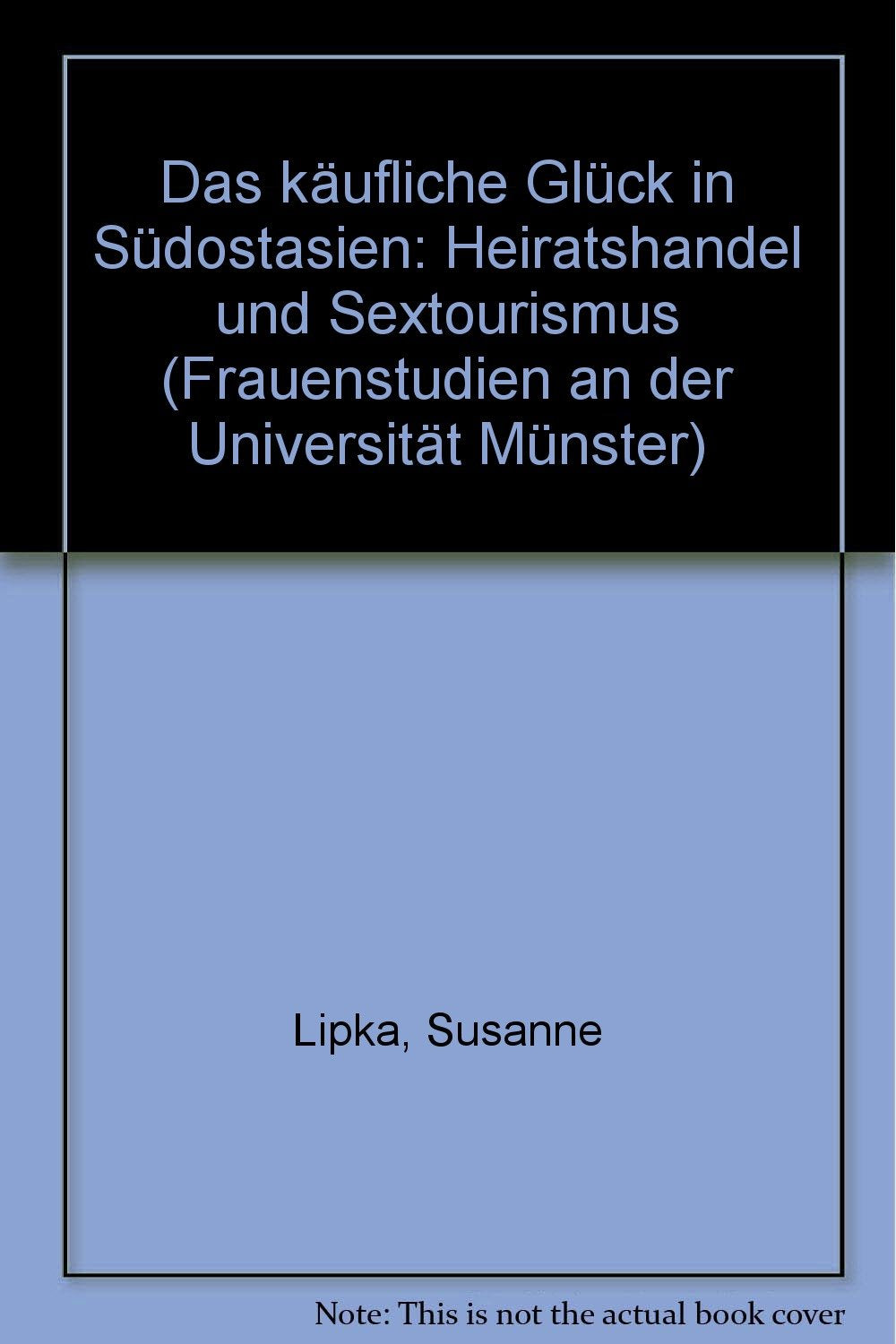 Das käufliche Glück in Südostasien: Heiratshandel und Sextourismus Books
