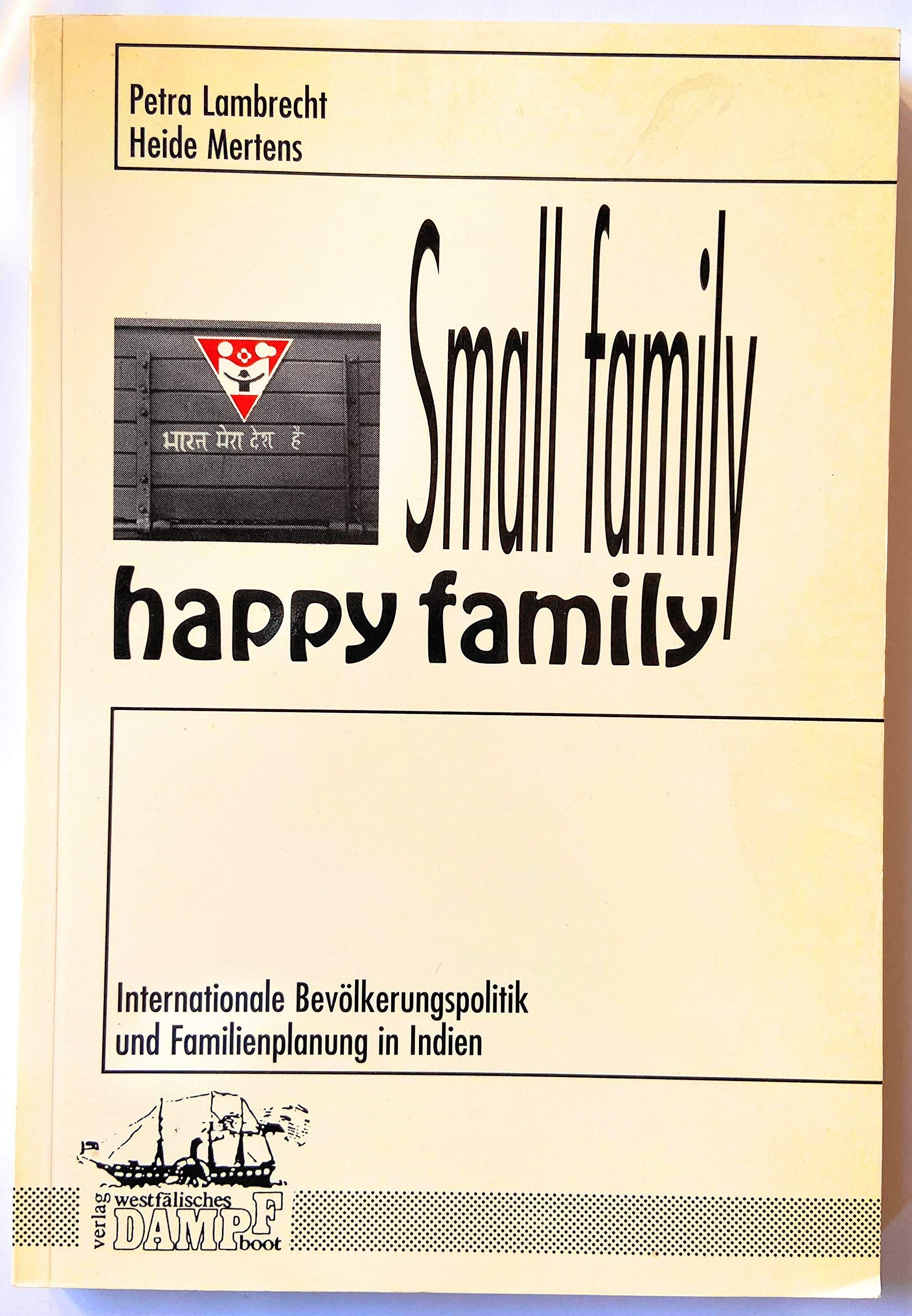 Small family - happy family: Internationale Bevölkerungspolitik und Familienplanung in Indien (Sozialwissenschaftliche Frauenstudien an der Universität Münster) Books
