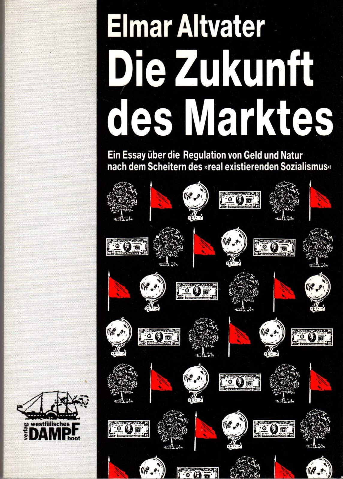 Die Zukunft des Marktes: Ein Essay über die Regulation von Geld und Natur nach dem Scheitern des "real existierenden Sozialismus" Memories