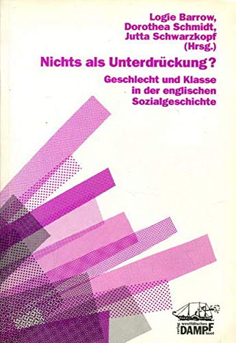 Nichts als Unterdrückung? Geschlecht und Klasse in der englischen Sozialgeschichte Books