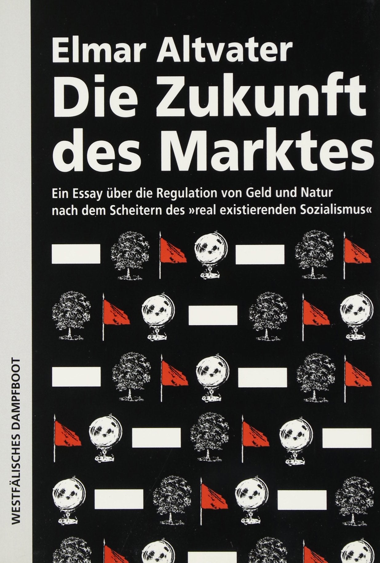 Die Zukunft des Marktes. Ein Essay über die Regulation von Geld und Natur nach dem Scheitern des 'real existierenden' Sozialismus Law