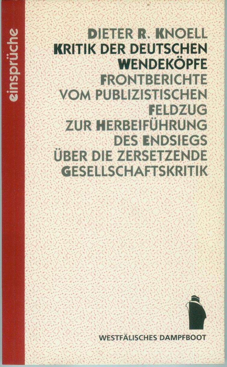 Kritik der deutschen Wendeköpfe: Frontberichte vom publizistischen Feldzug zur Herbeiführung des Endsiegs über die zersetzende Gesellschaftskritik (Einsprüche) Books