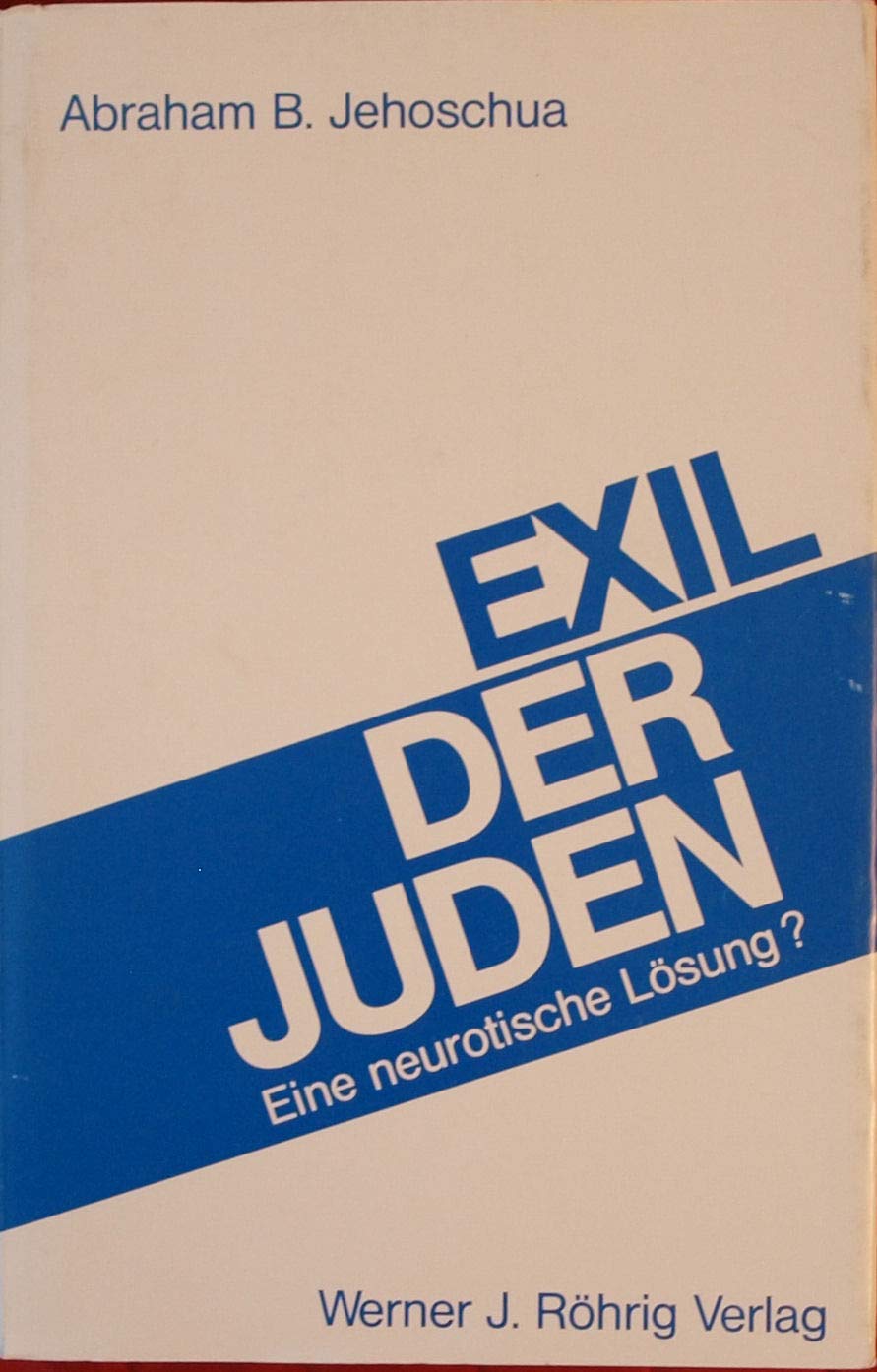 Exil der Juden: Eine neurotische Lösung? Essays Politics & History