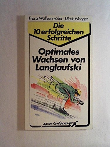 Optimales Wachsen von Langlaufski. ( Die 10 erfolgreichen Schritte) Leisure & Fun
