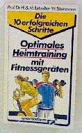 Die 10 erfolgreichsten Schritte- Optimales Heimtraining mit Fitnessgeräten Books
