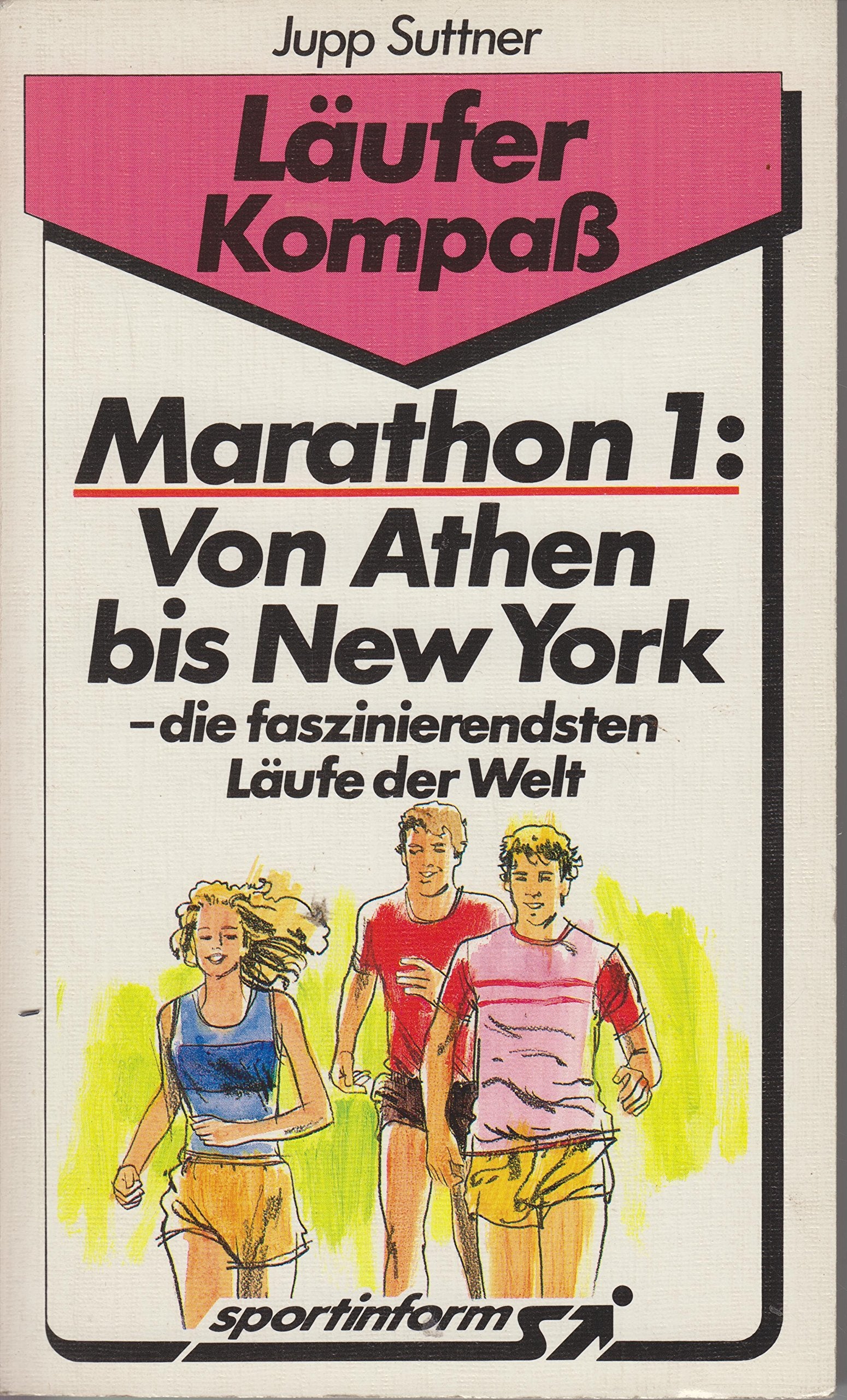 Marathon I. Von Athen bis New York. Läufer Kompaß. Die faszinierendsten Läufer der Welt Books