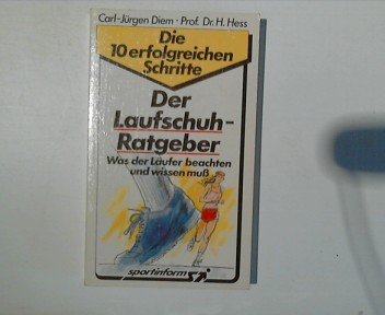 Der Laufschuh - Ratgeber. Die zehn erfolgreichen Schritte. Was der Läufer beachten und wissen muß Leisure & Fun