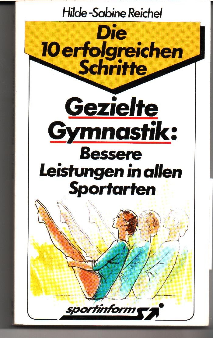 Die 10 erfolgreichen Schritte - Gezielte Gymnastik: Bessere Leistungen in allen Sportarten Books