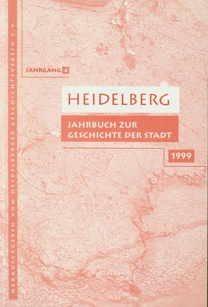 Heidelberg. Jahrbuch zur Geschichte der Stadt: Lieferbare Bände: 2/3/4/5/6/7/9/10/11/12/13/14/15/16/17/18/19/20/21 / Band 4 / 1999 General education