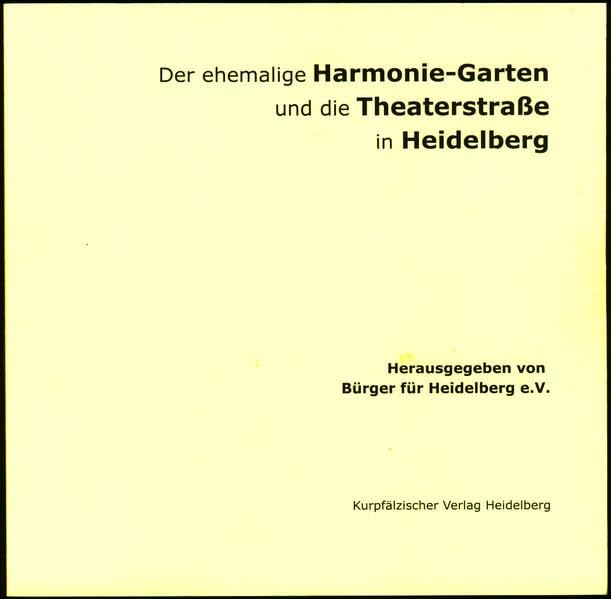 Der ehemalige Harmonie-Garten und die Theaterstraße in Heidelberg Politics & History