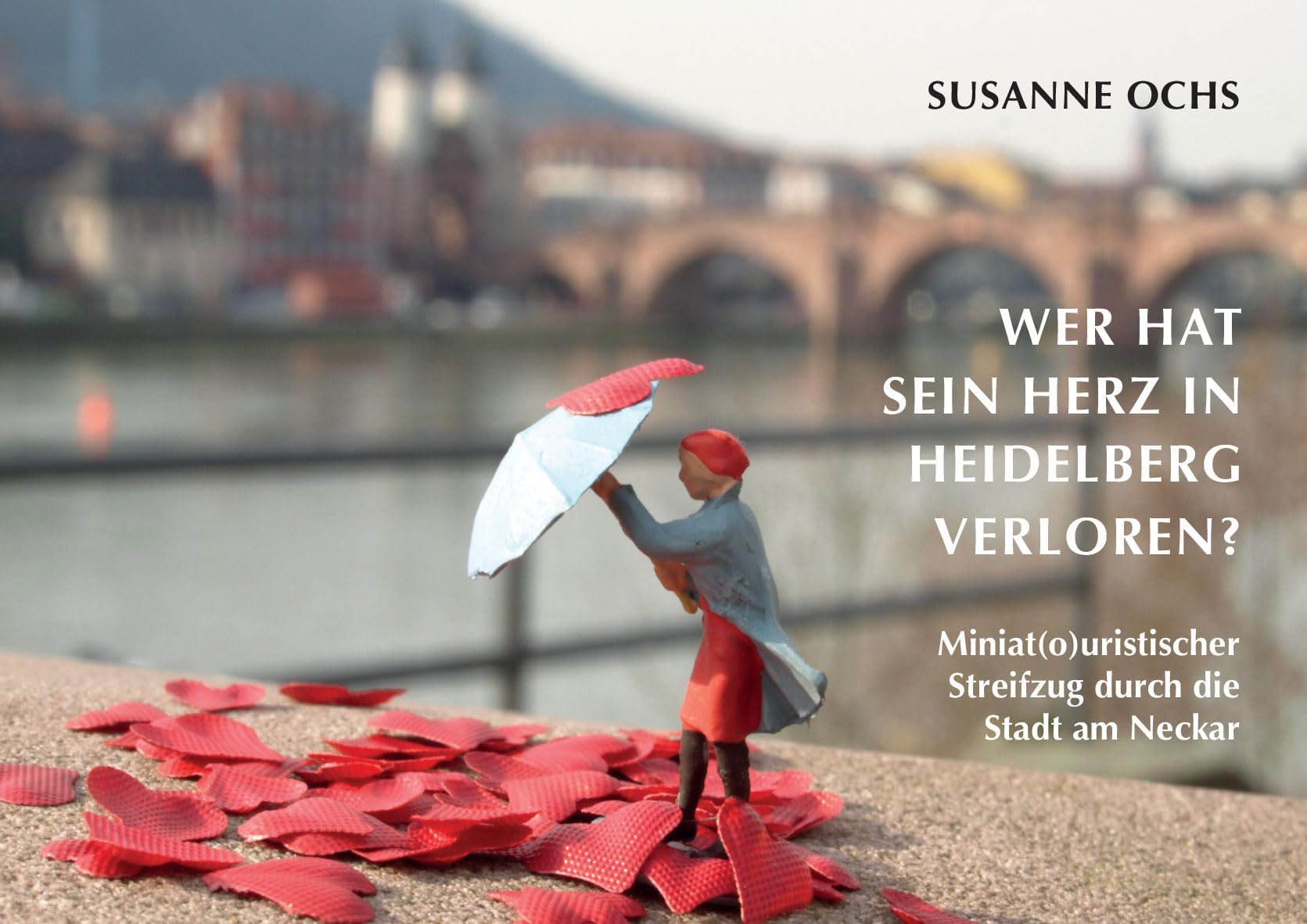 Wer hat sein Herz in Heidelberg verloren?: Miniat(o)uristischer Streifzug durch die Stadt am Neckar book
