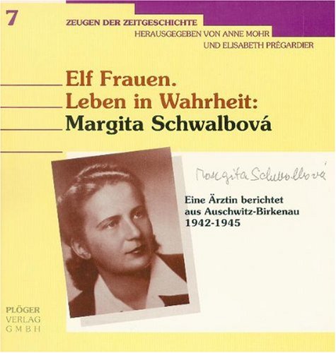 Elf Frauen, Leben in Wahrheit: Eine Ärztin berichtet aus Auschwitz-Birkenau 1942-1945 Politics & Society Books